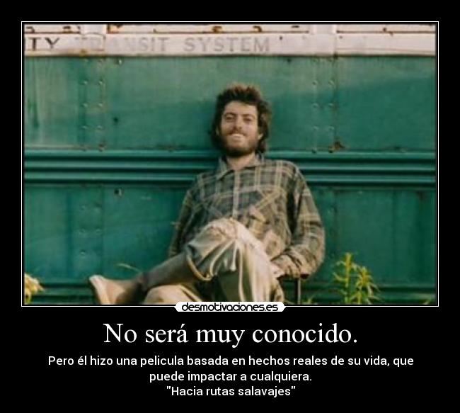 No será muy conocido. -