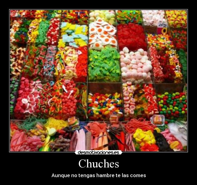 Chuches - Aunque no tengas hambre te las comes