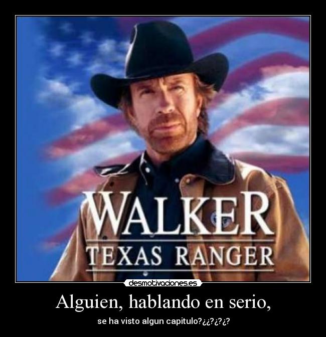 Alguien, hablando en serio, -