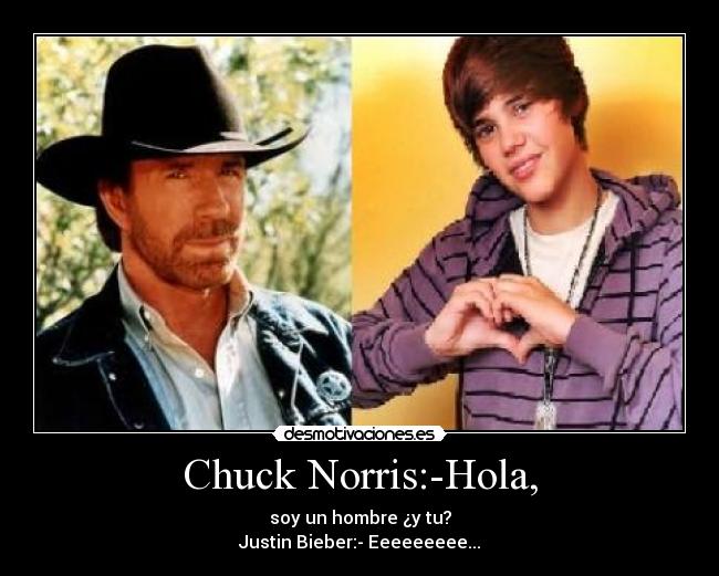 Chuck Norris:-Hola, -