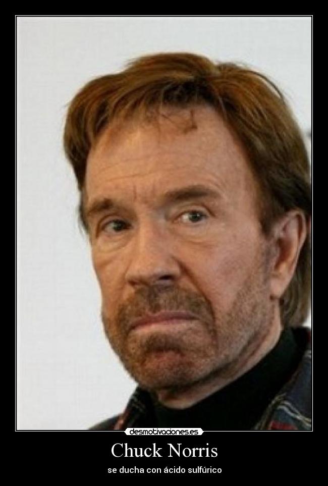 Chuck Norris - se ducha con ácido sulfúrico