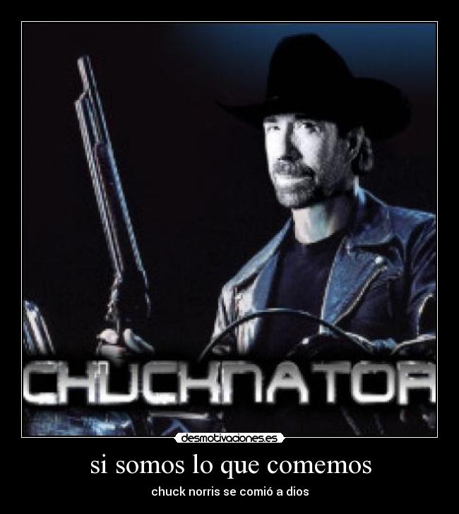 si somos lo que comemos - chuck norris se comió a dios