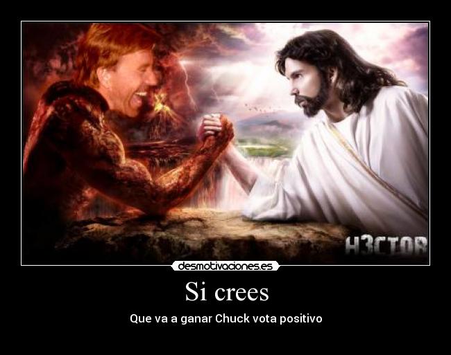 Si crees - Que va a ganar Chuck vota positivo