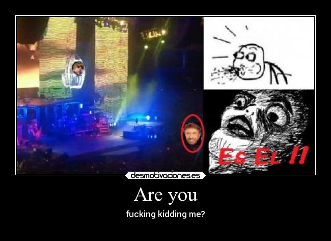 Are you - fucking kidding me?