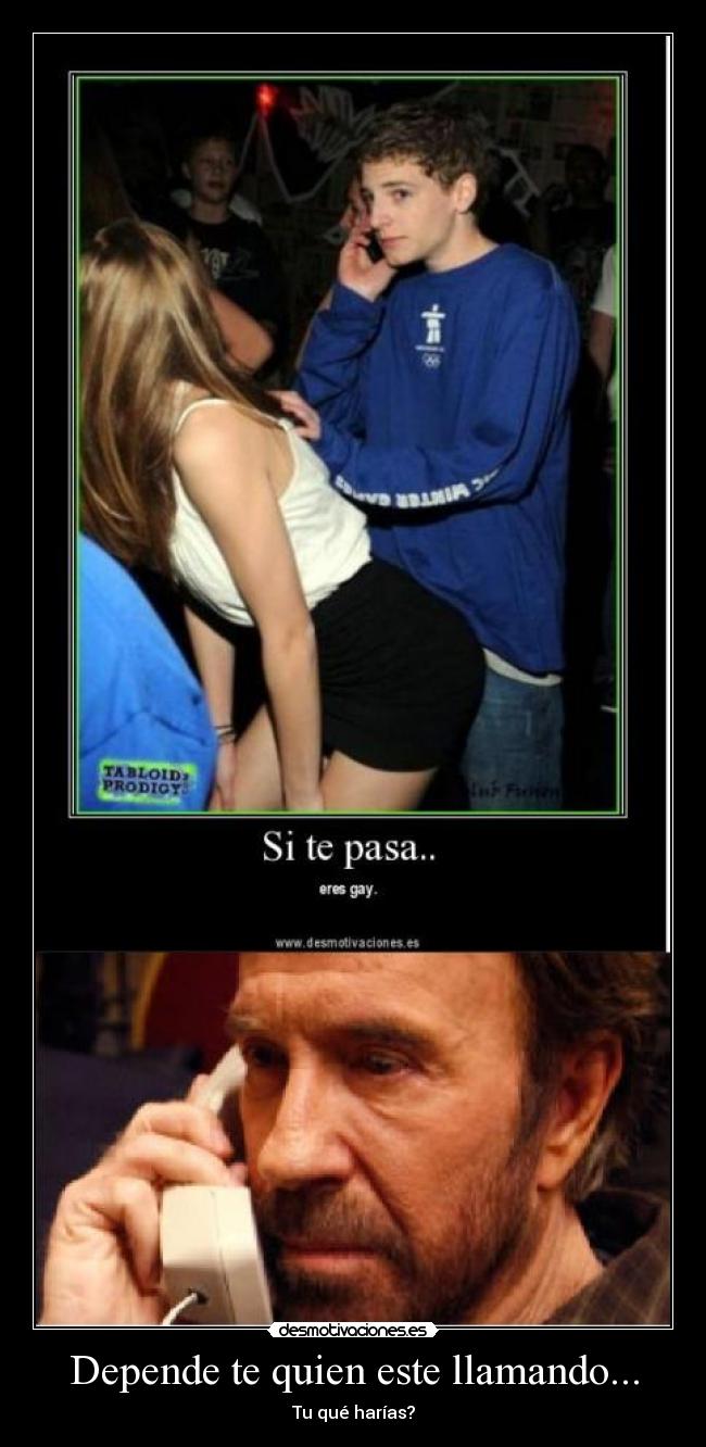 Depende te quien este llamando... -