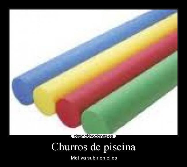 Churros de piscina - Motiva subir en ellos