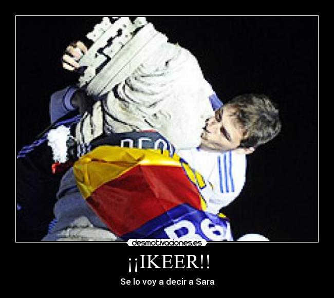 ¡¡IKEER!! - Se lo voy a decir a Sara