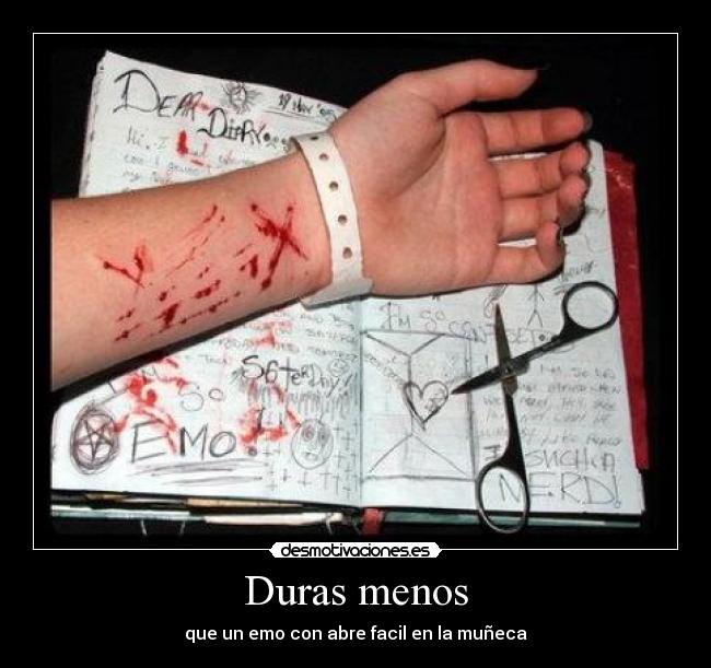 Duras menos - que un emo con abre facil en la muñeca
