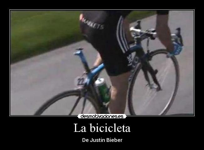 La bicicleta - De Justin Bieber