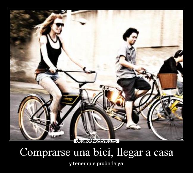 Comprarse una bici, llegar a casa -