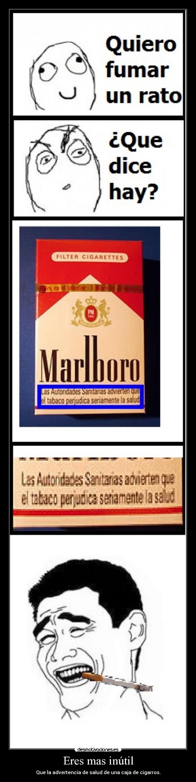 Eres mas inútil - Que la advertencia de salud de una caja de cigarros.