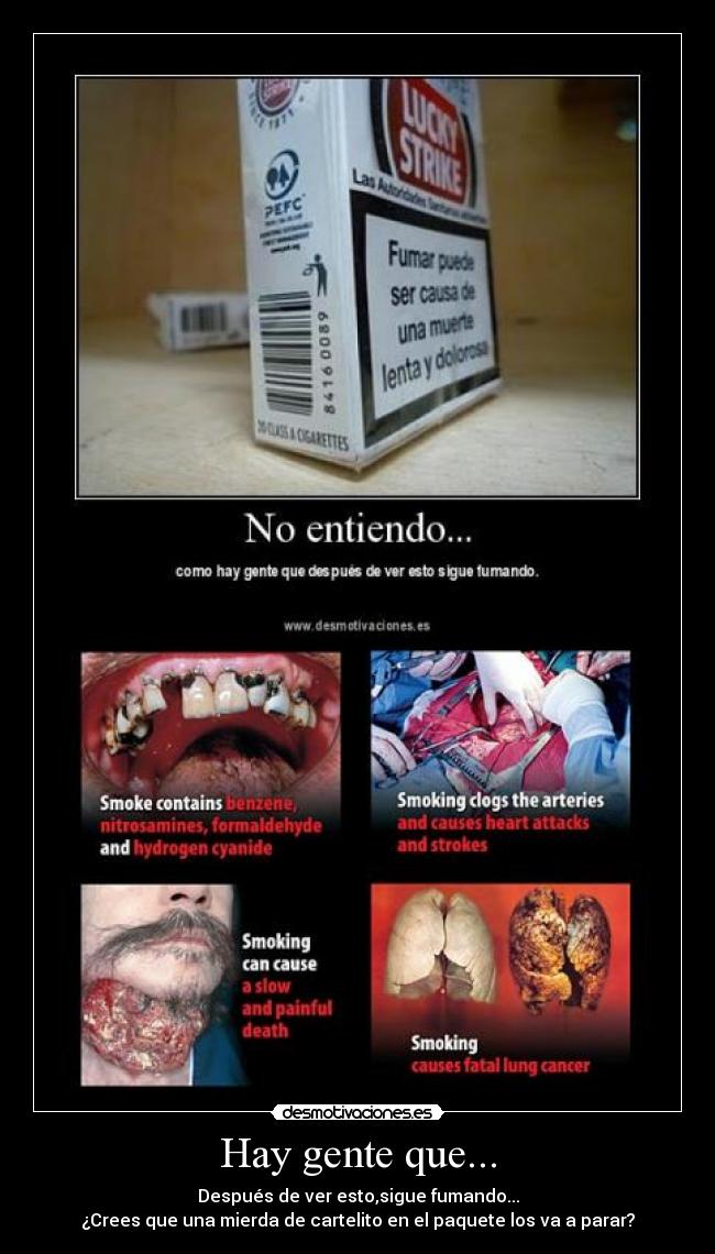 Hay gente que... - Después de ver esto,sigue fumando...
¿Crees que una mierda de cartelito en el paquete los va a parar?