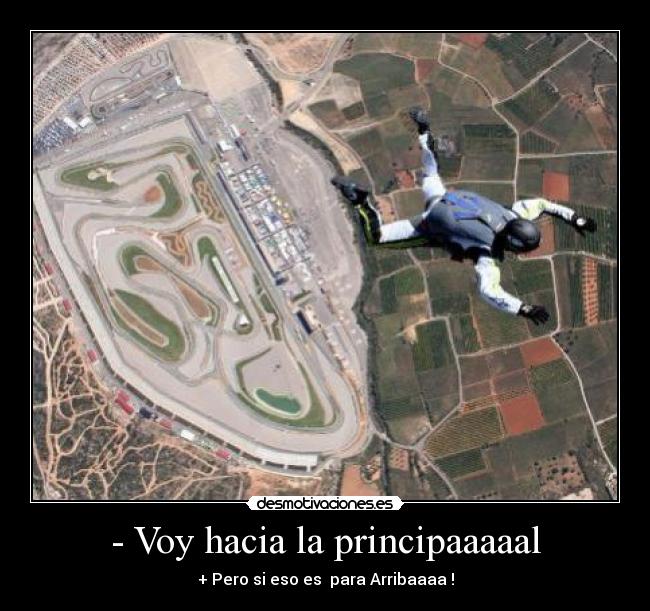 - Voy hacia la principaaaaal - 