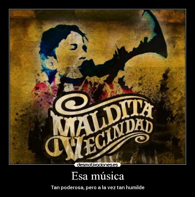 Esa música - Tan poderosa, pero a la vez tan humilde