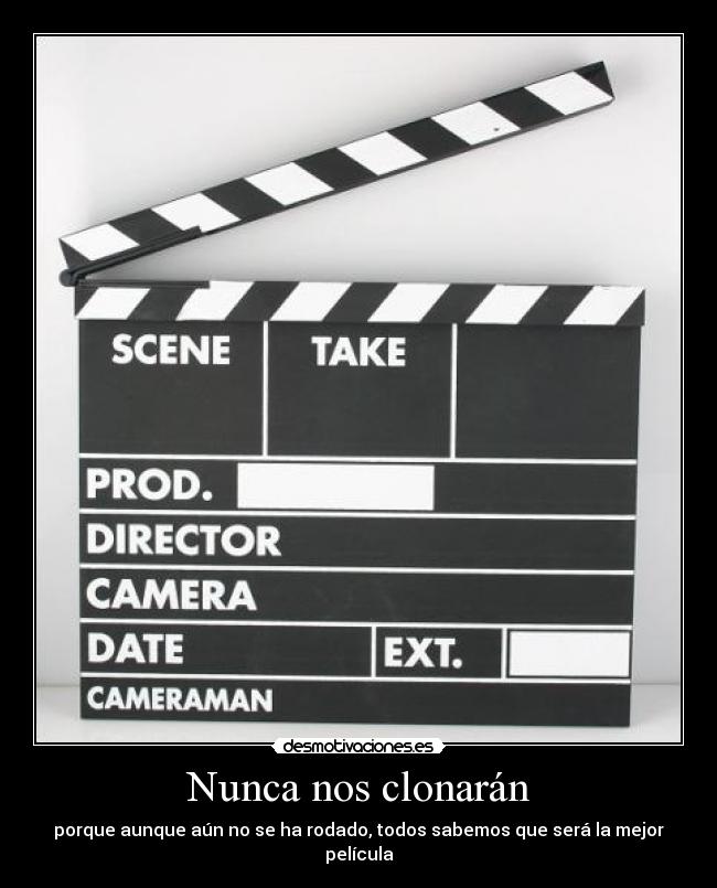 Nunca nos clonarán - porque aunque aún no se ha rodado, todos sabemos que será la mejor película