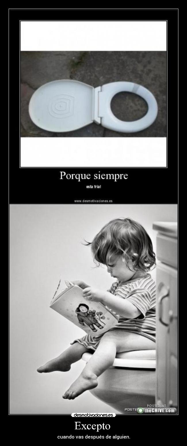 Excepto - cuando vas después de alguien.