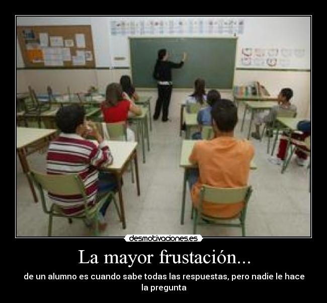 La mayor frustación... -