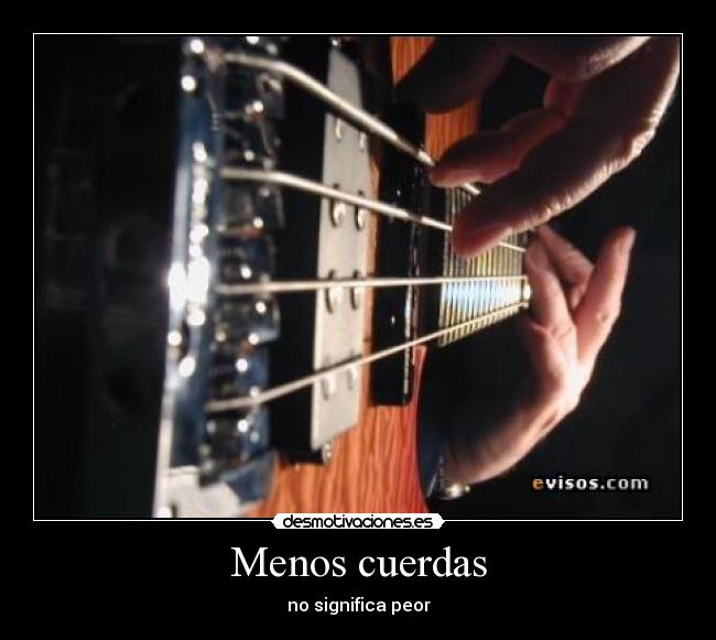 Menos cuerdas - no significa peor