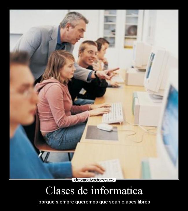 Clases de informatica - porque siempre queremos que sean clases libres