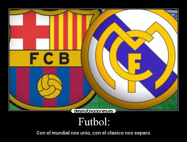 Futbol: - Con el mundial nos unio, con el clasico nos separo.
