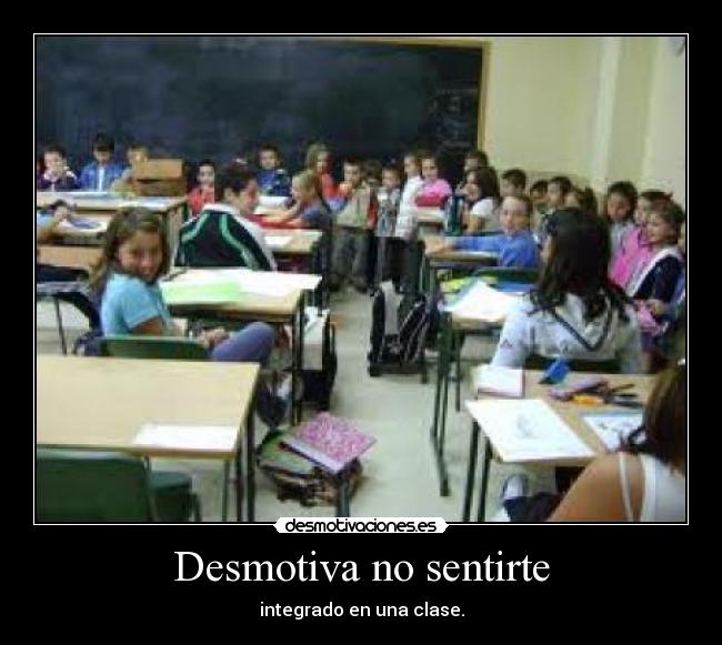 Desmotiva no sentirte - integrado en una clase.