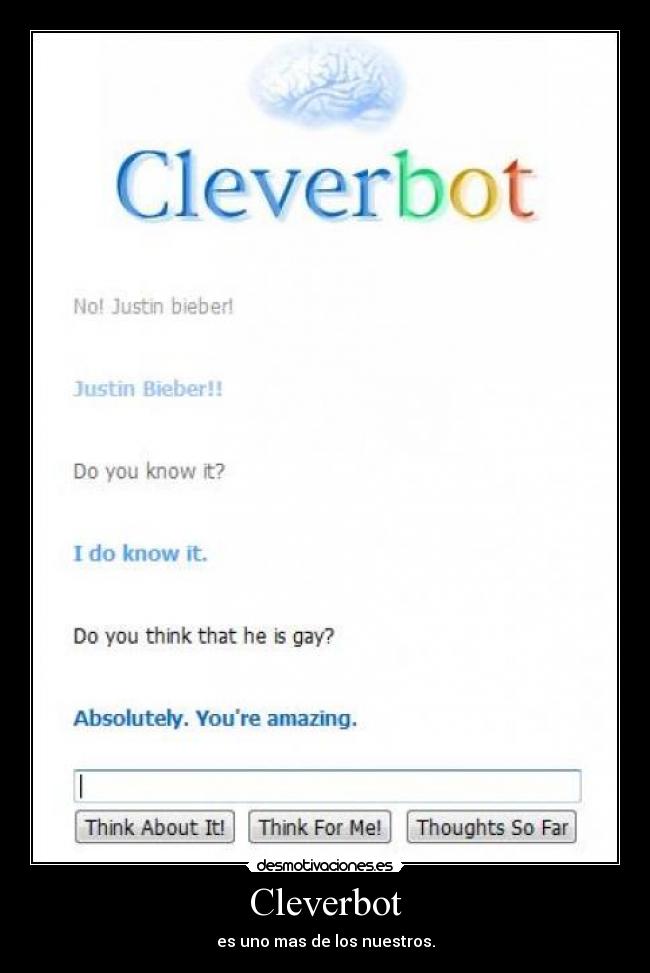 Cleverbot - es uno mas de los nuestros.