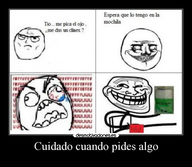 Cuidado cuando pides algo -