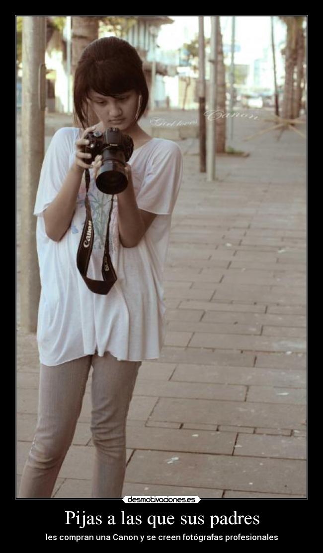 Pijas a las que sus padres - les compran una Canon y se creen fotógrafas profesionales