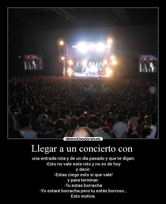 Llegar a un concierto con  - 