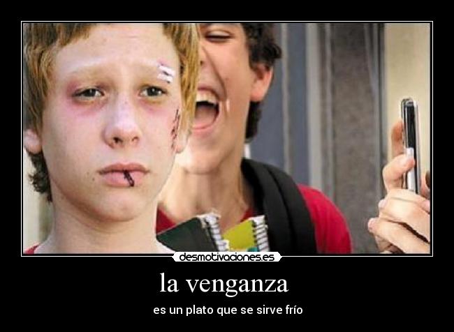 la venganza - es un plato que se sirve frío