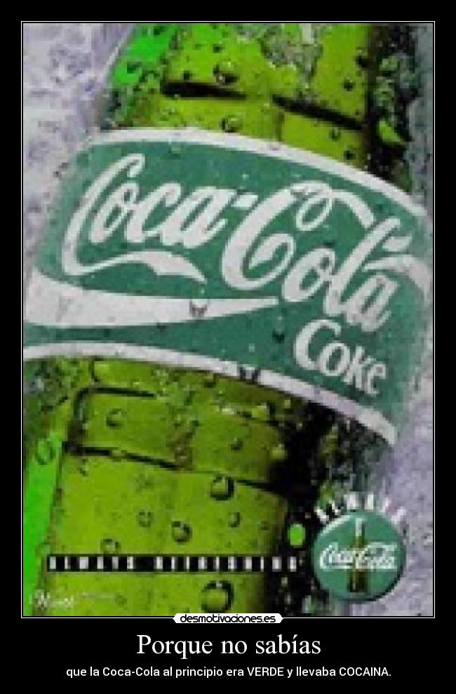 Porque no sabías - que la Coca-Cola al principio era VERDE y llevaba COCAINA.