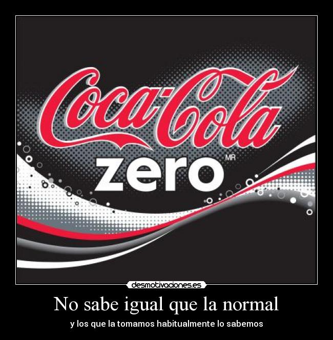 carteles sabe igual normal coca cola zero sabemos habitualmente desmotivaciones