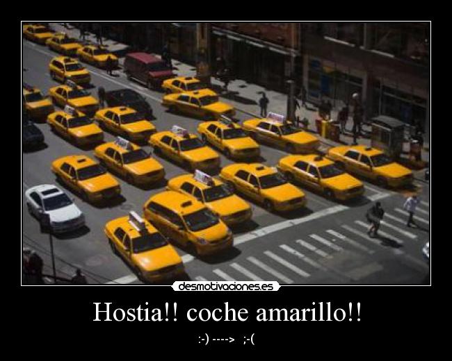 Hostia!! coche amarillo!! -
