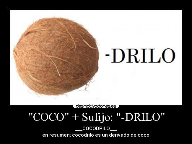 COCO + Sufijo: -DRILO - 