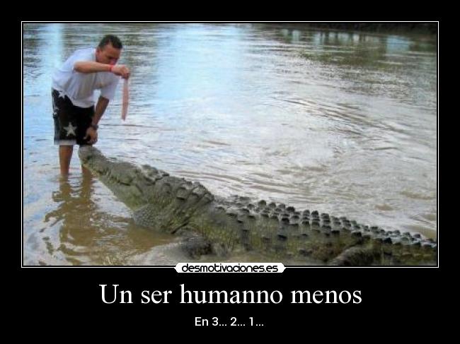 Un ser humanno menos - En 3... 2... 1...