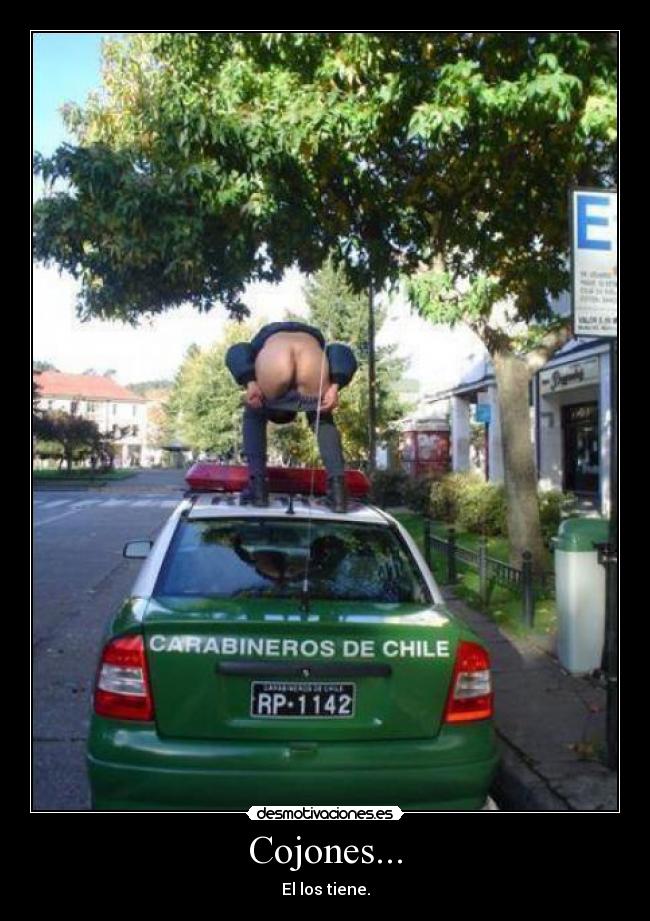 Cojones... - El los tiene.