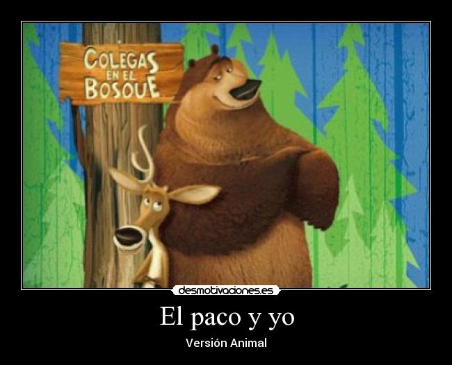 El paco y yo - Versión Animal