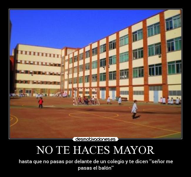 NO TE HACES MAYOR -
