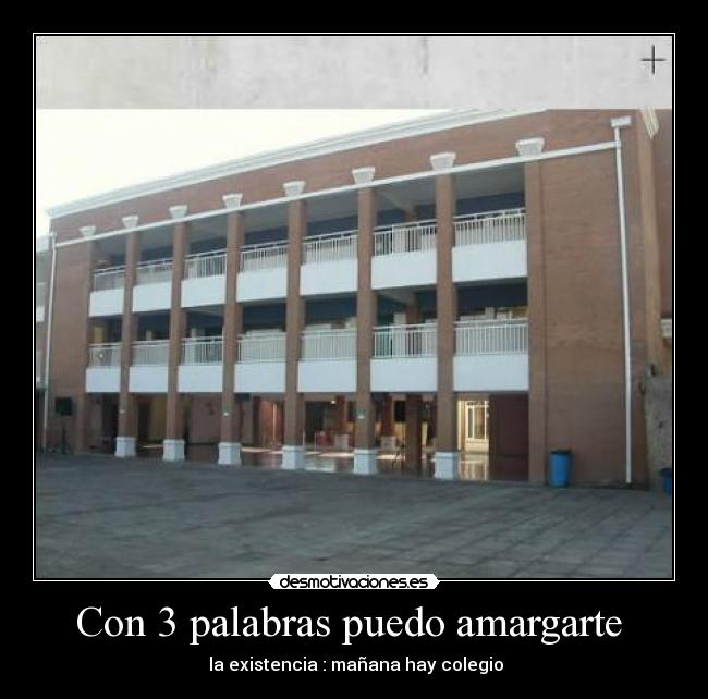 Con 3 palabras puedo amargarte -