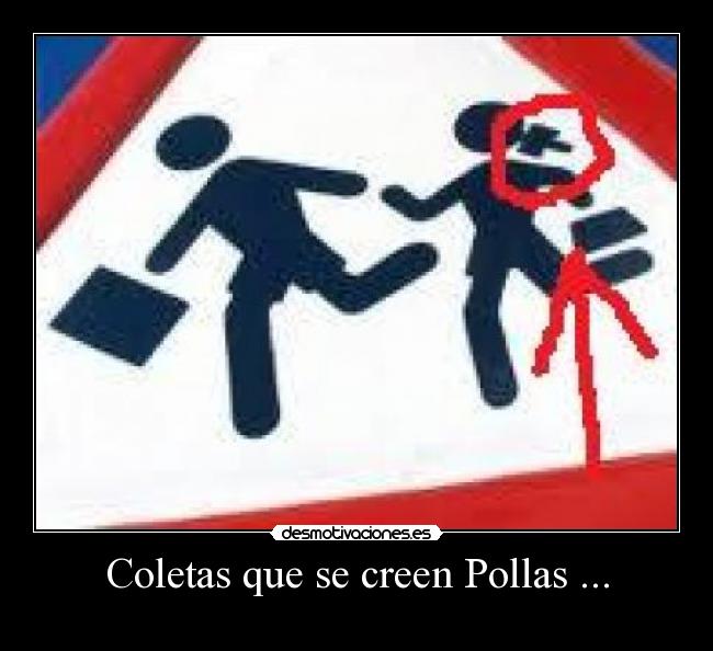 Coletas que se creen Pollas ... - 