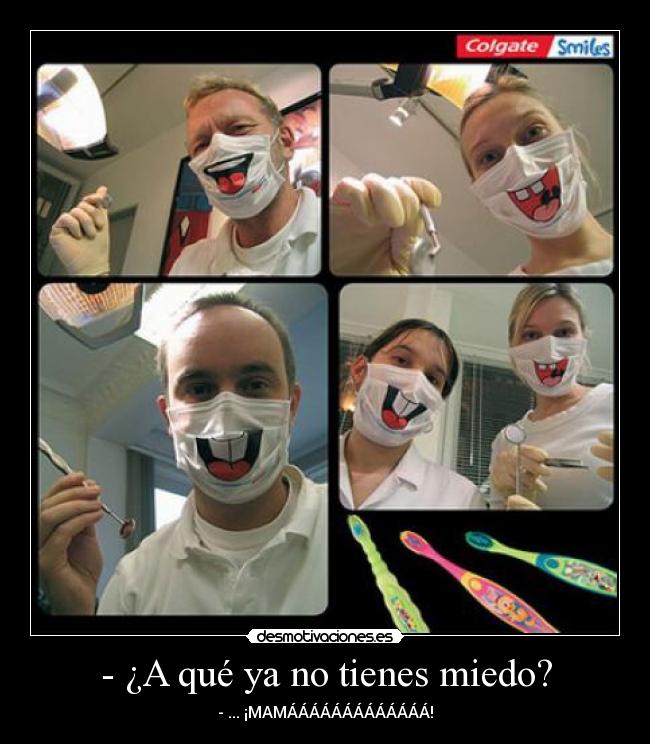 - ¿A qué ya no tienes miedo? - - ... ¡MAMÁÁÁÁÁÁÁÁÁÁÁÁÁ!
