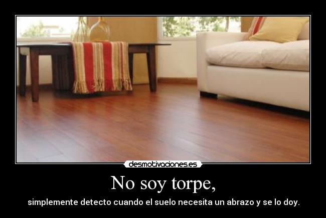No soy torpe, -