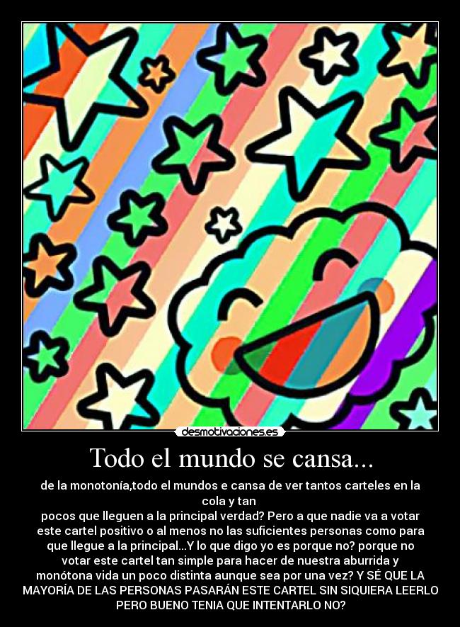 Todo el mundo se cansa... - 