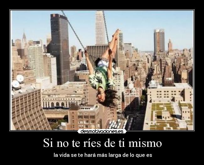 Si no te ríes de ti mismo - 