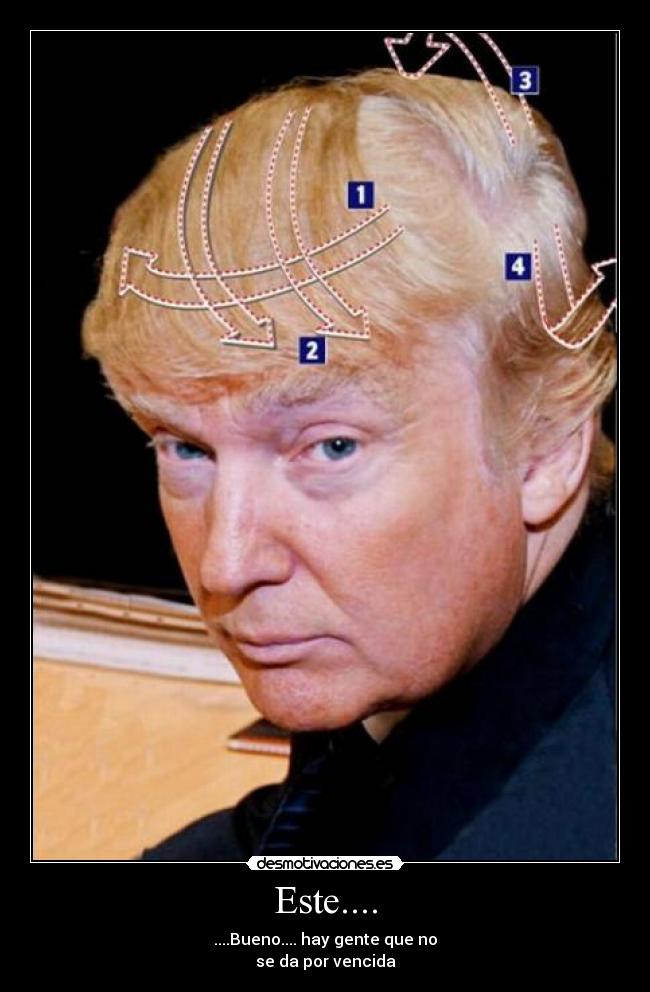 Este.... - ....Bueno.... hay gente que no
se da por vencida