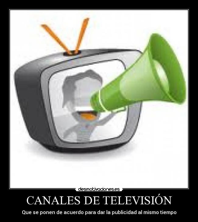 CANALES DE TELEVISIÓN - Que se ponen de acuerdo para dar la publicidad al mismo tiempo