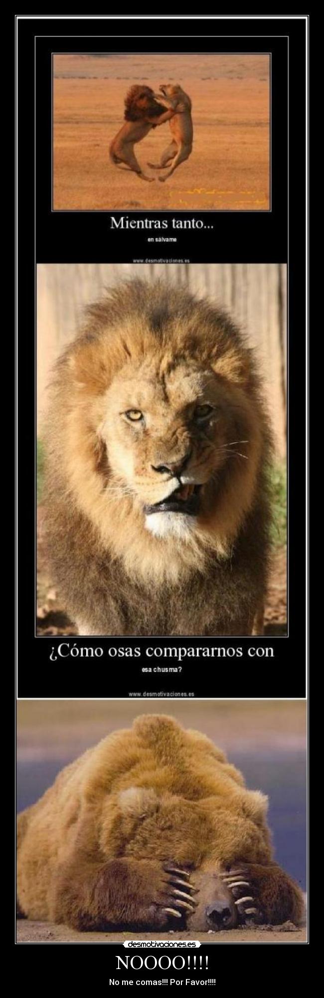 NOOOO!!!! - No me comas!!! Por Favor!!!!