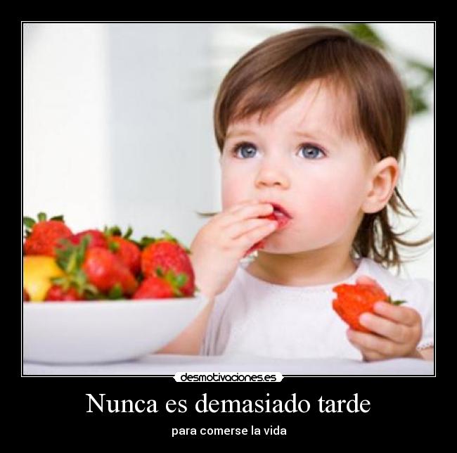 Nunca es demasiado tarde - 