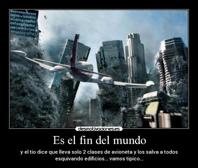 Es el fin del mundo -