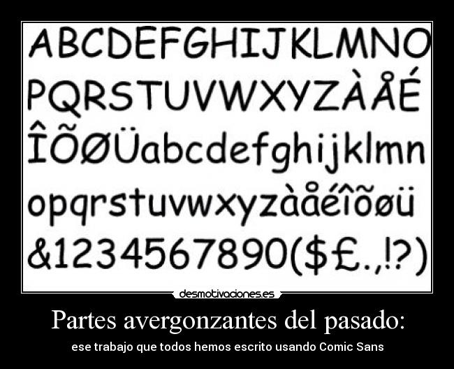 Partes avergonzantes del pasado: - ese trabajo que todos hemos escrito usando Comic Sans